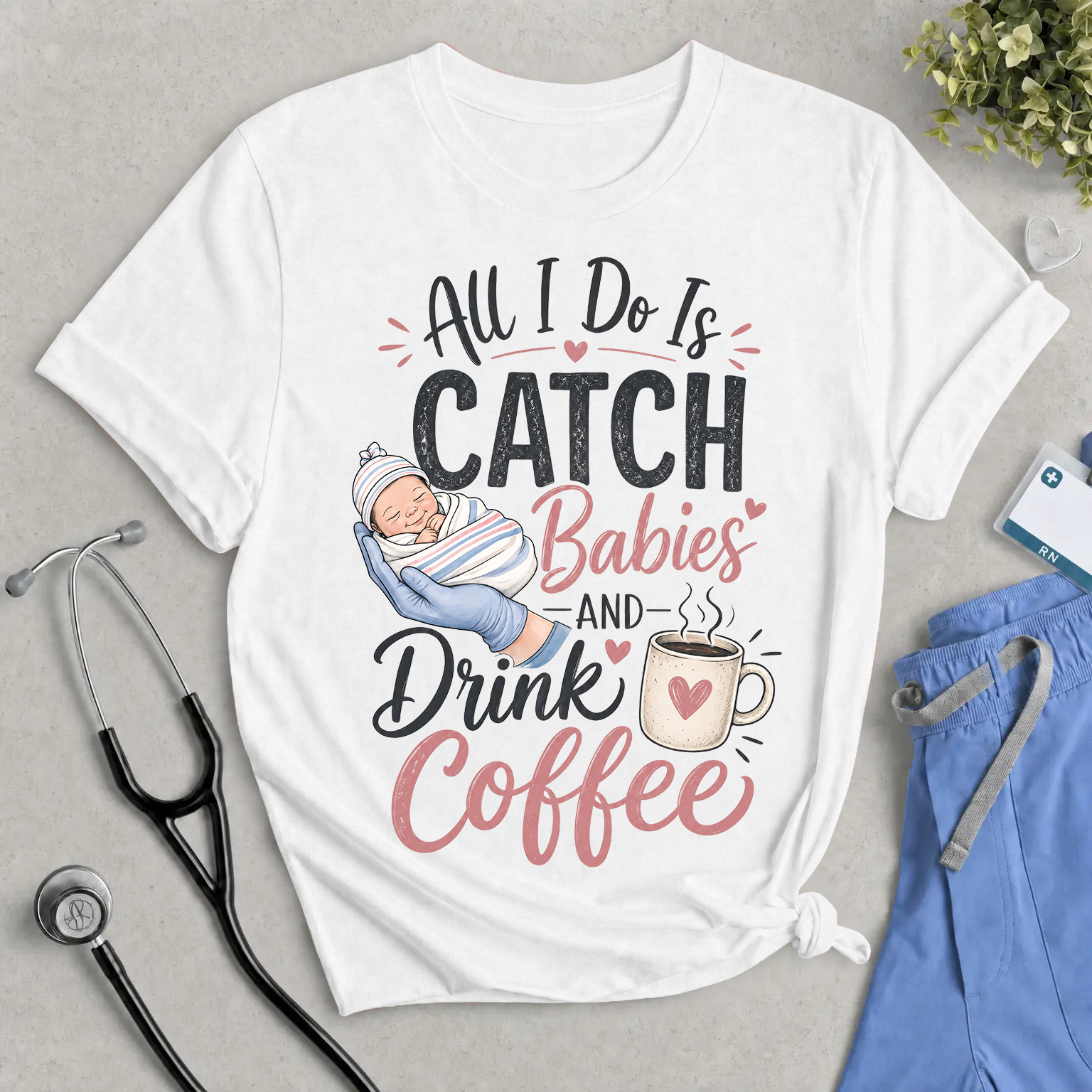 Catch Babies and Drink Coffee T-Shirt – Funny Newborn Nurse Tee