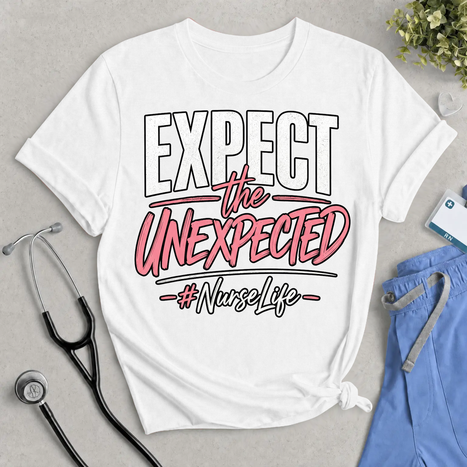 Expect the Unexpected Nurse Life T-Shirt