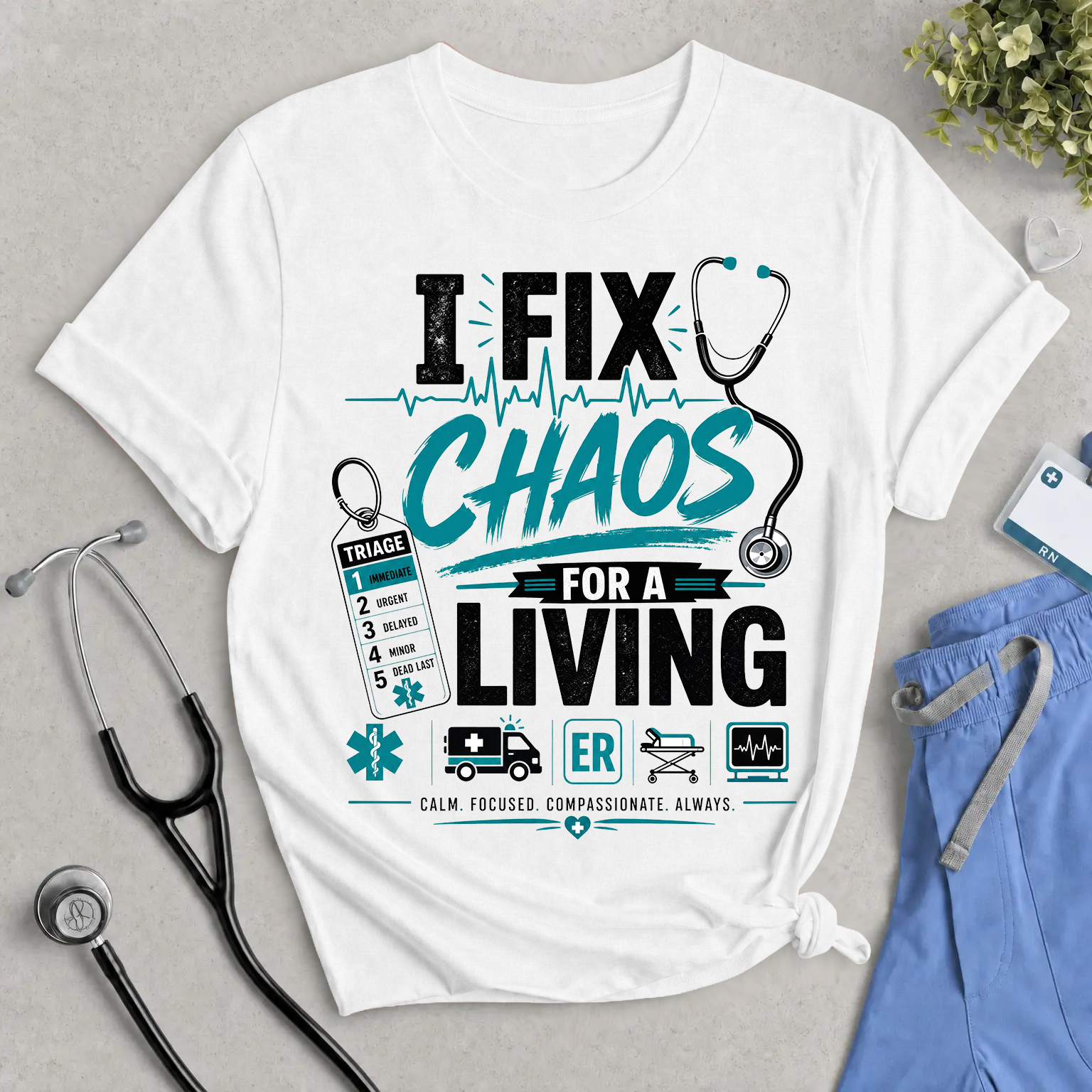 I Fix Chaos for a Living ER T-Shirt — Emergency Room Nurse Medical Tee