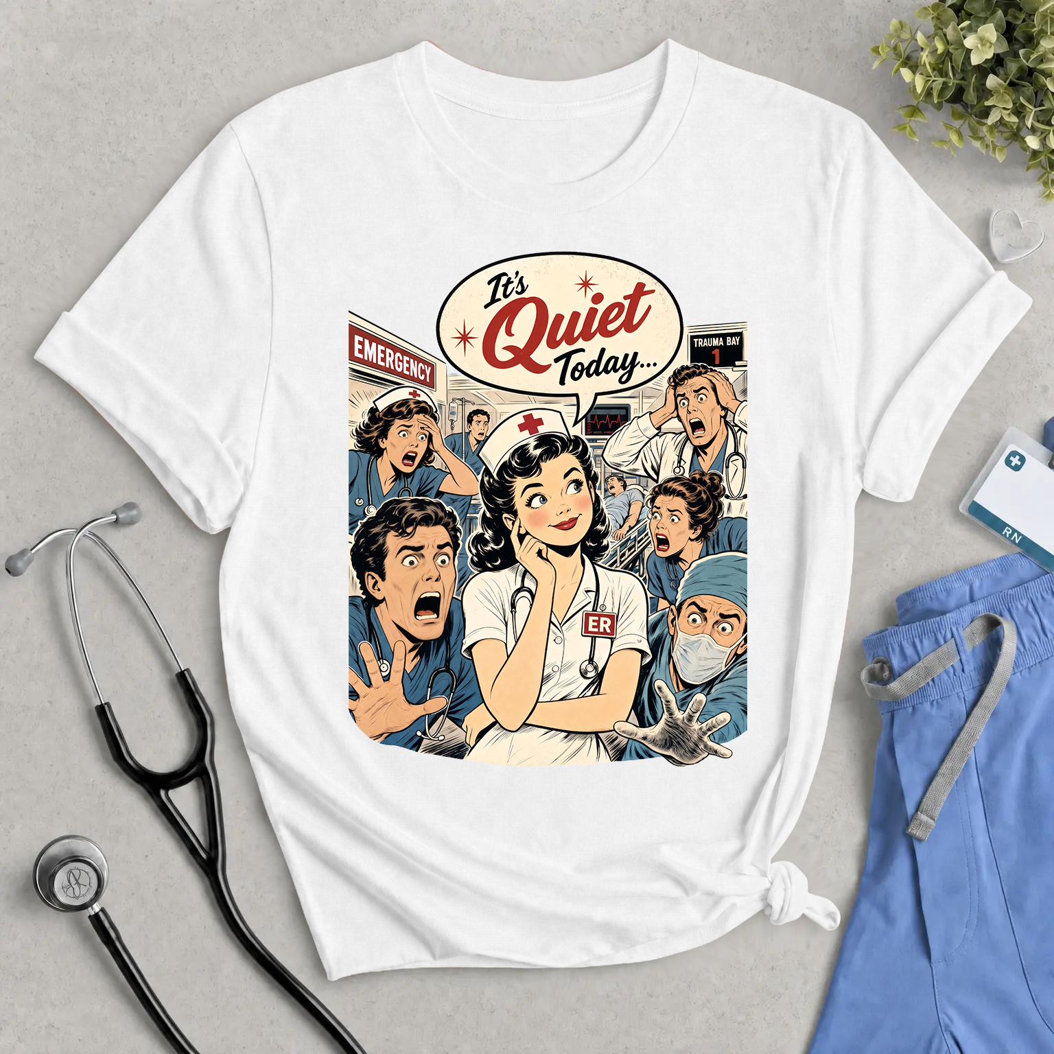 It's Quiet Today T-Shirt – Retro Nurse ER Comic Tee