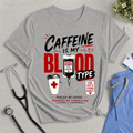 Caffeine Is My Blood Type T-Shirt – Funny Nurse Coffee Tee