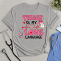 Triage Is My Love Language Tee