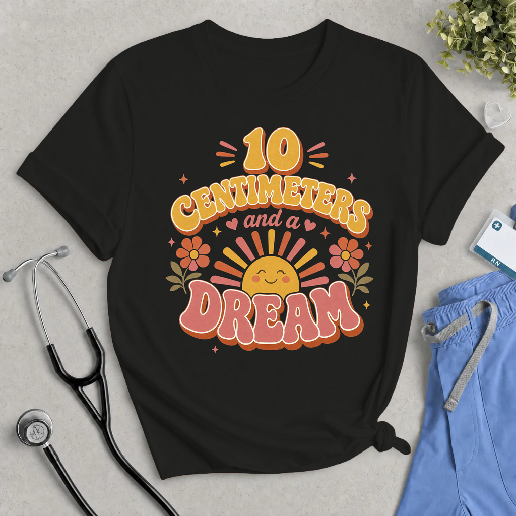 10 Centimeters and a Dream Nurse Shirt | Retro Groovy Labor and Delivery Tee | Midwife & L&D Gift
