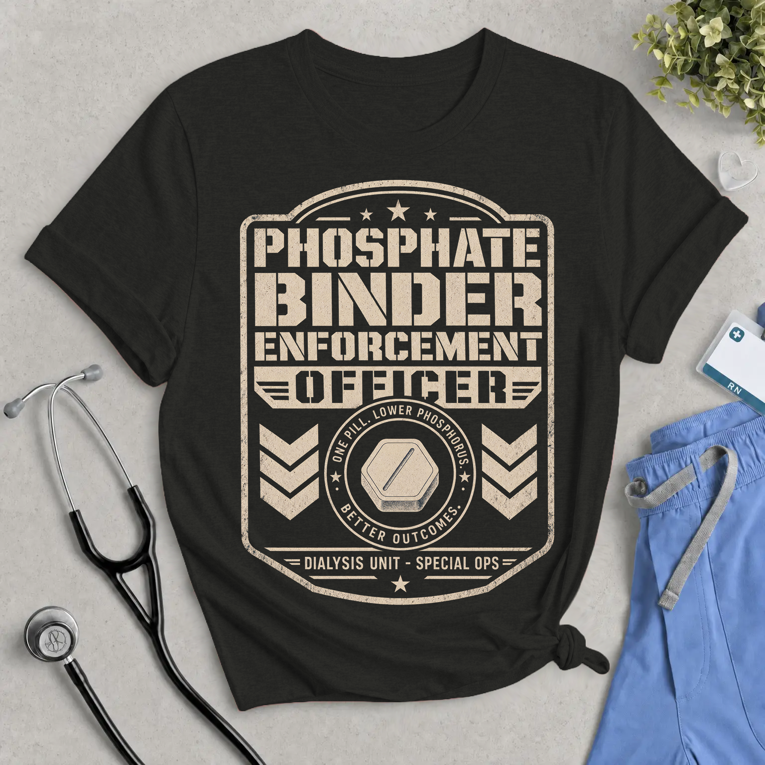 Phosphate Binder Enforcement Officer T-Shirt - Dialysis Nurse Tee