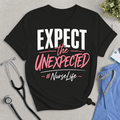 Expect the Unexpected Nurse Life T-Shirt