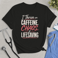 I Thrive on Caffeine, Chaos & Lifesaving Tee — Funny Nurse / Healthcare Worker Shirt