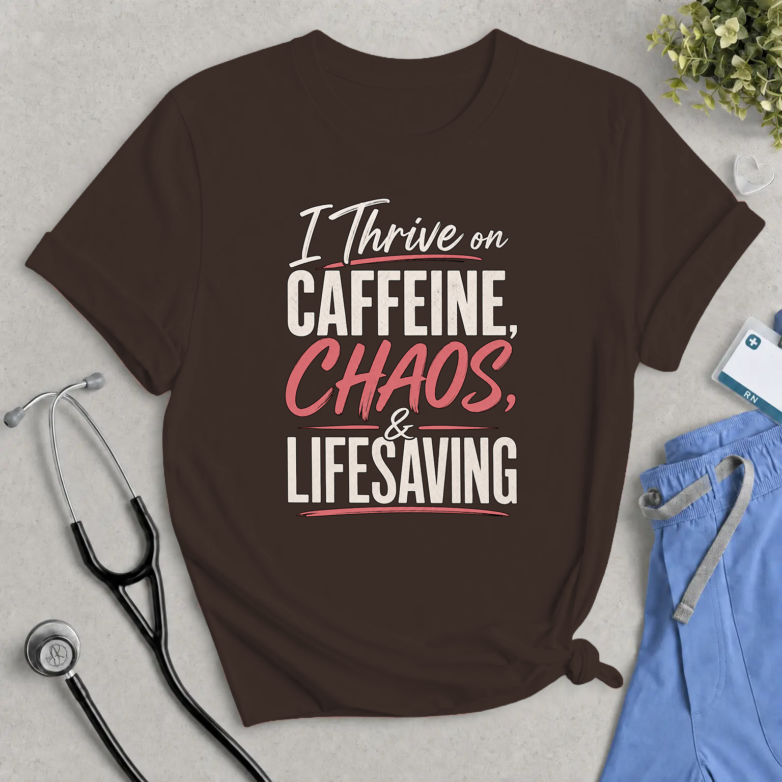 I Thrive on Caffeine, Chaos & Lifesaving Tee — Funny Nurse / Healthcare Worker Shirt