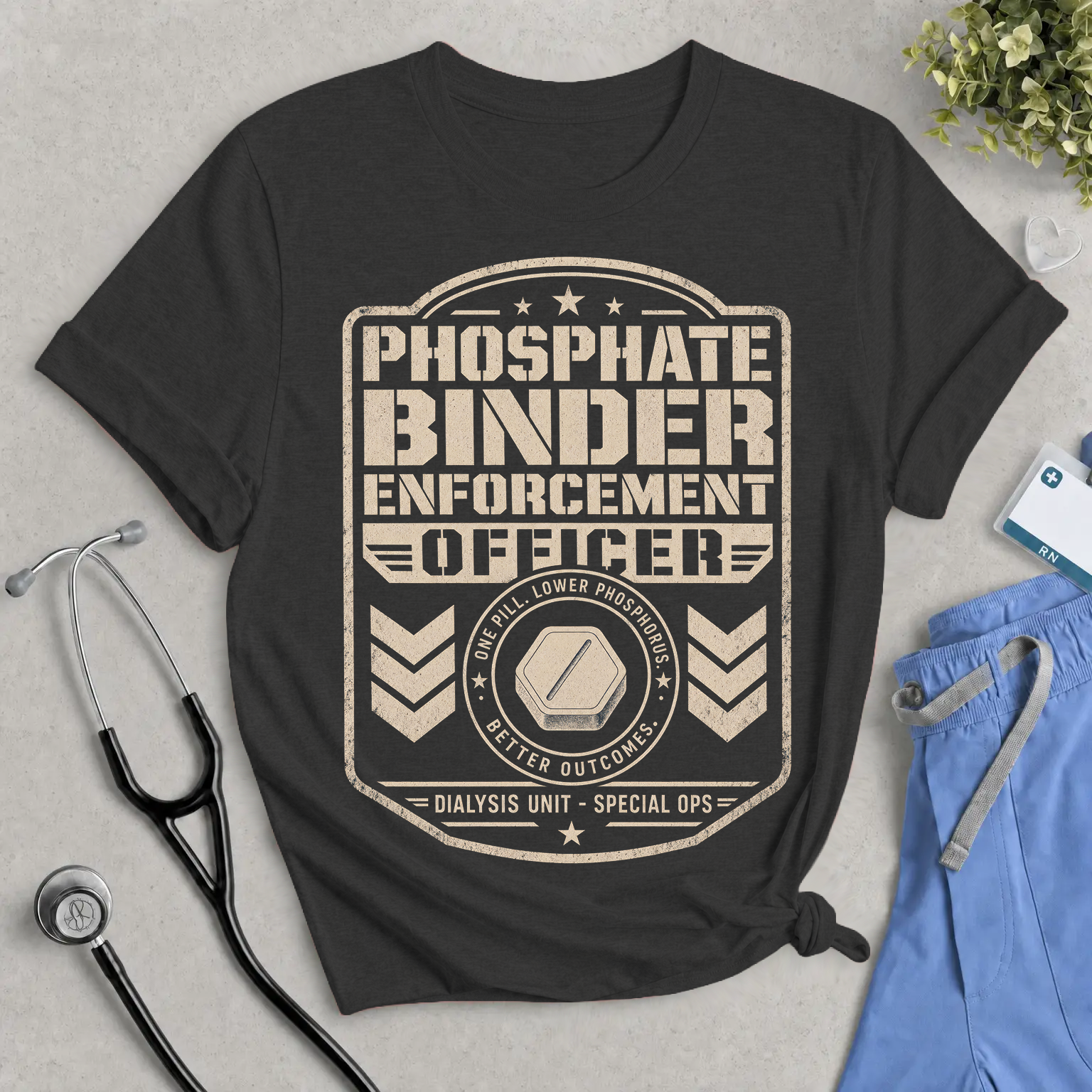 Phosphate Binder Enforcement Officer T-Shirt - Dialysis Nurse Tee