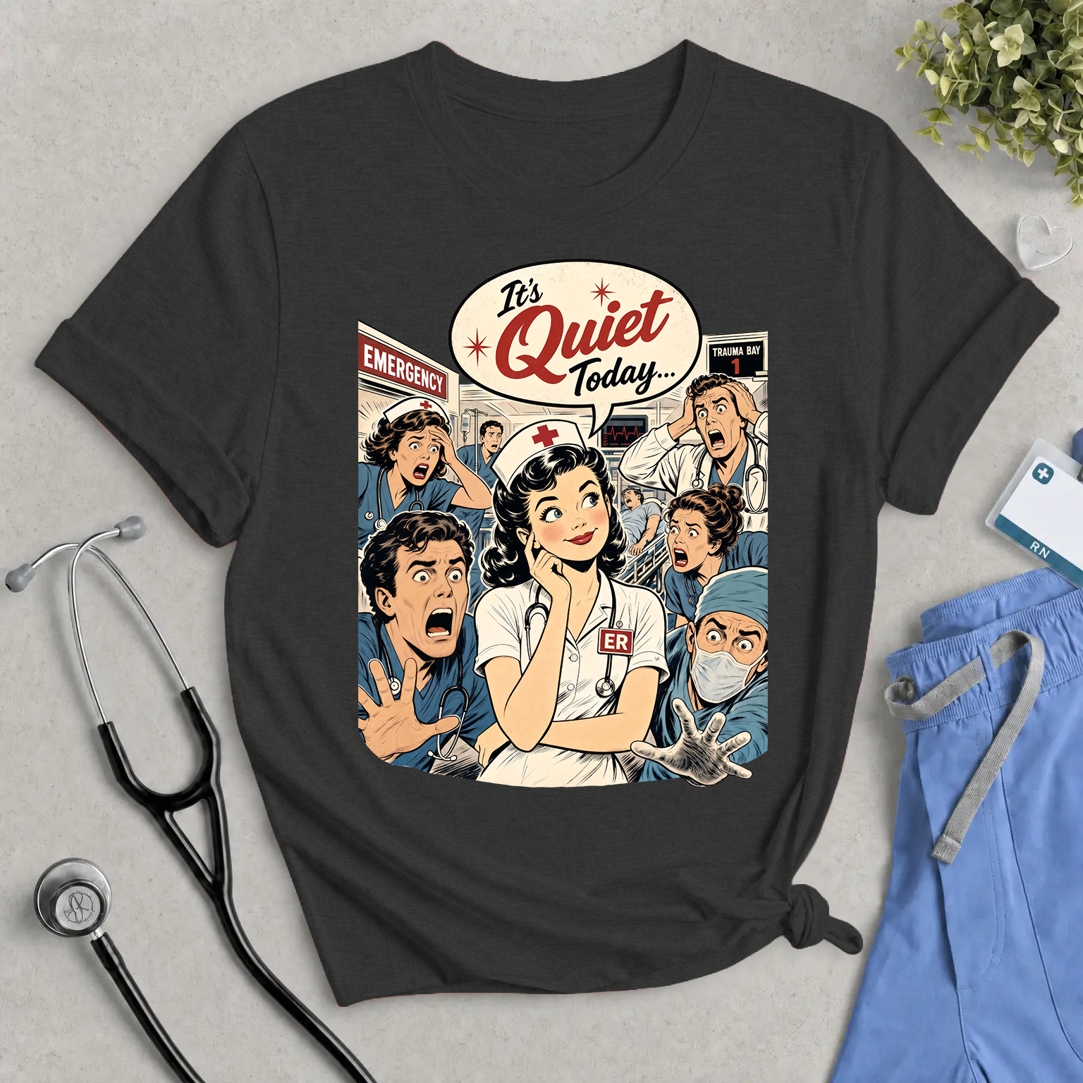 It's Quiet Today T-Shirt – Retro Nurse ER Comic Tee