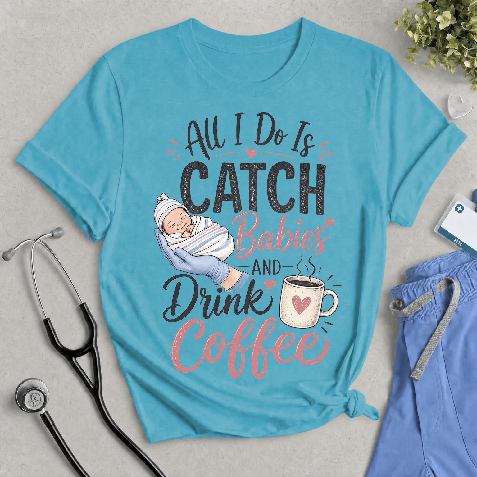 Catch Babies and Drink Coffee T-Shirt – Funny Newborn Nurse Tee