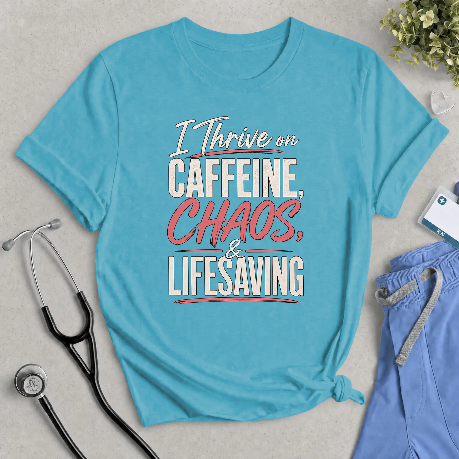 I Thrive on Caffeine, Chaos & Lifesaving Tee — Funny Nurse / Healthcare Worker Shirt