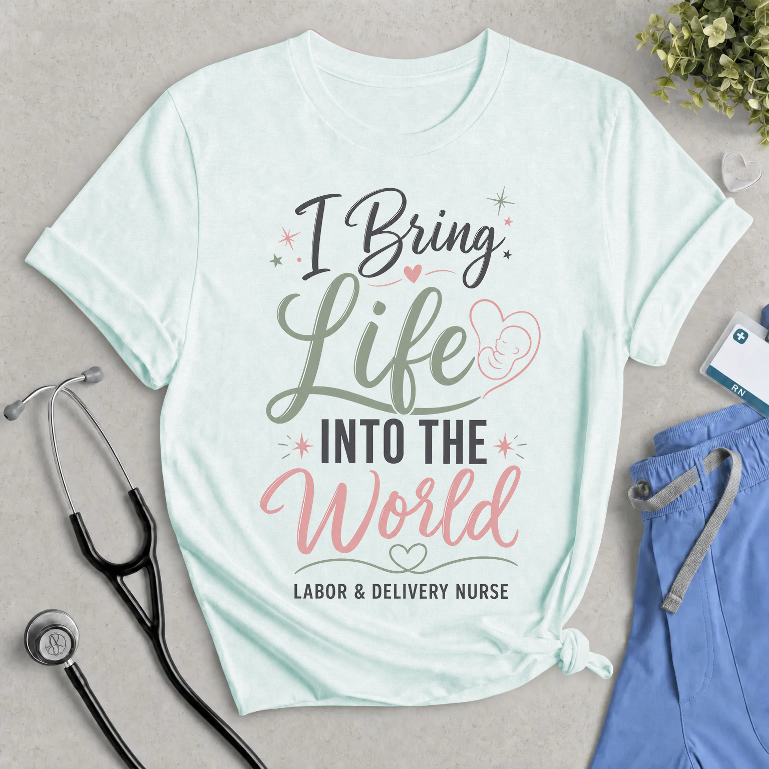 I Bring Life Into The World Labor & Delivery Nurse T-Shirt