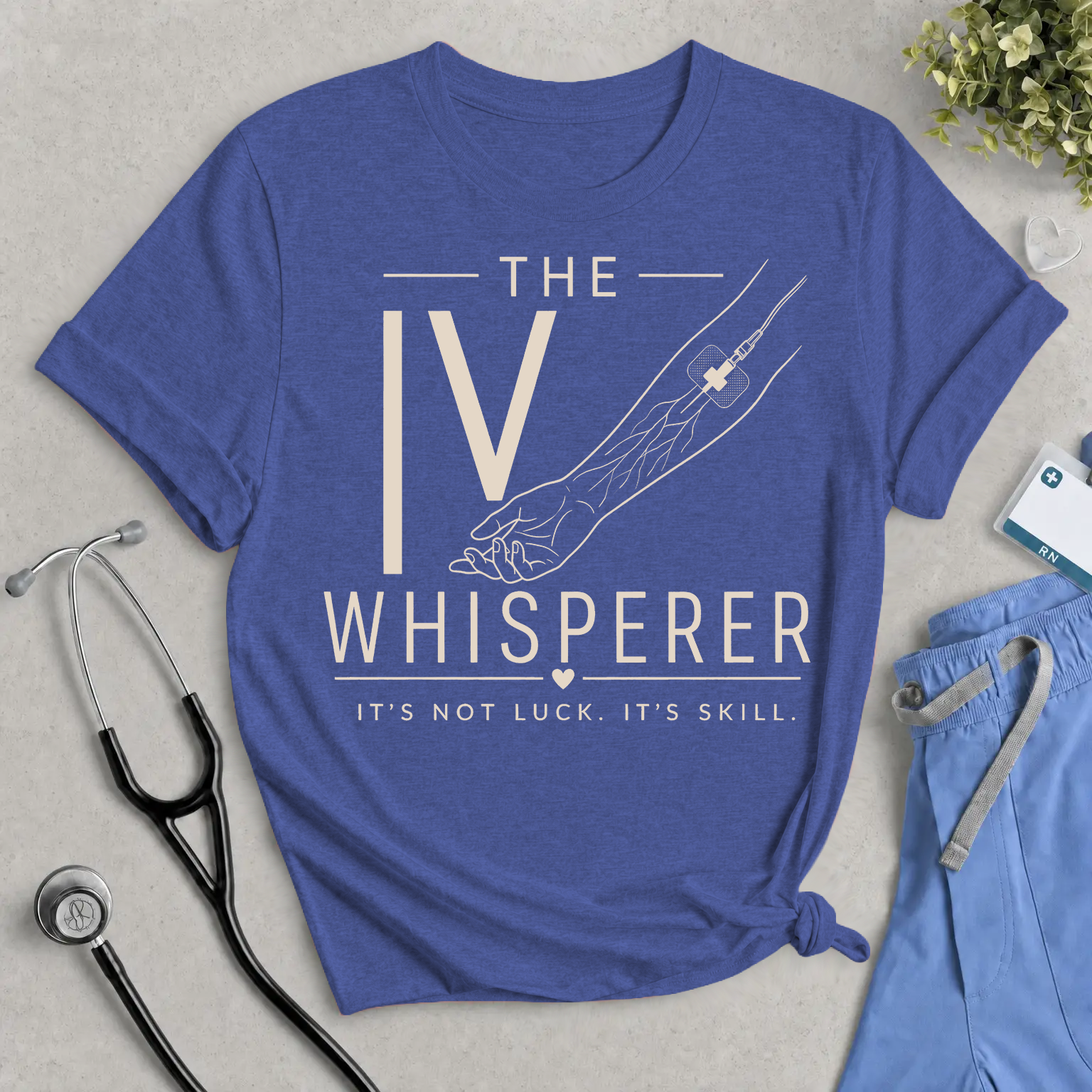 IV Whisperer Tee — "It's Not Luck, It's Skill" Short Sleeve Shirt for Nurses