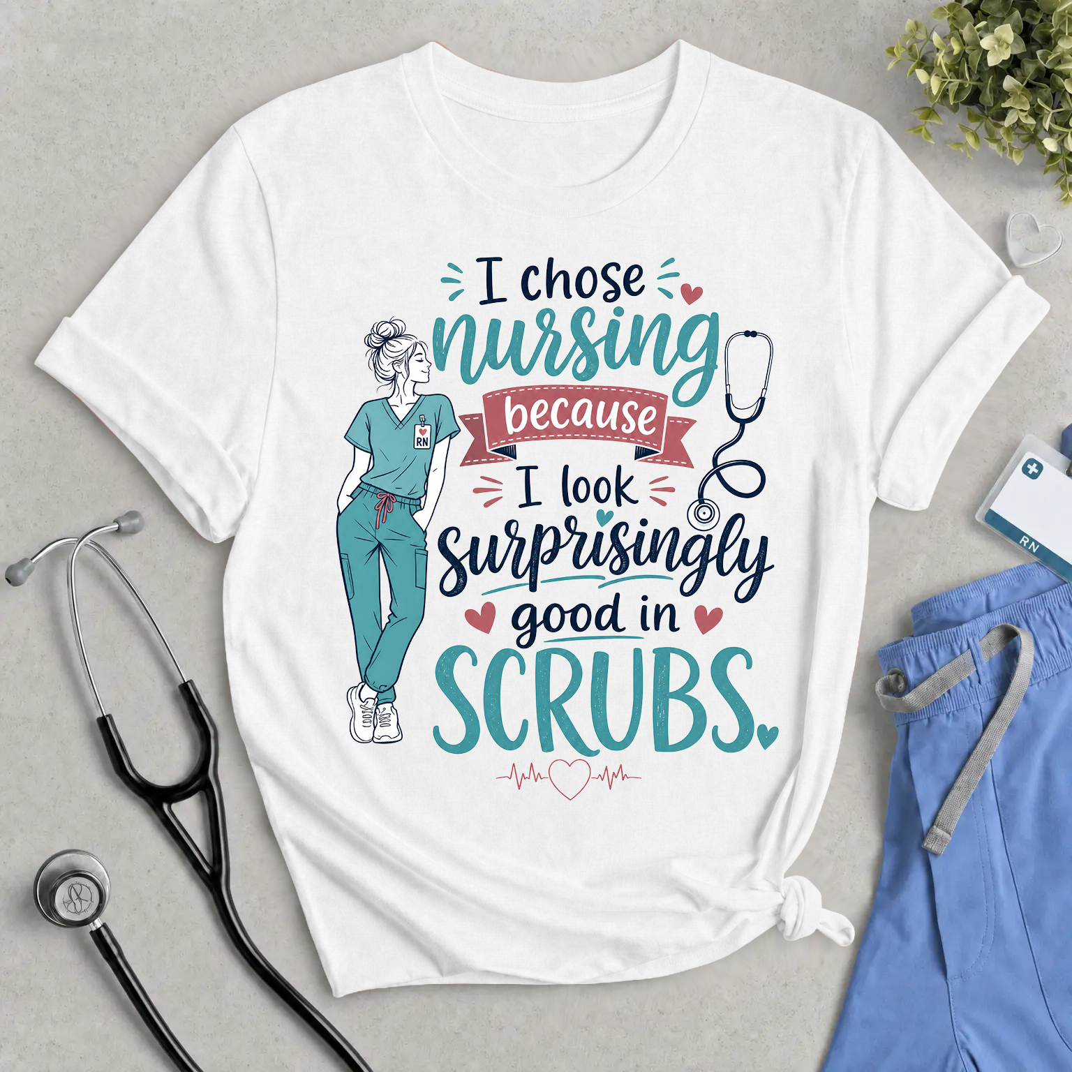 Nursing T-Shirt – “I Chose Nursing Because I Look Surprisingly Good in Scrubs” Funny Nurse Tee