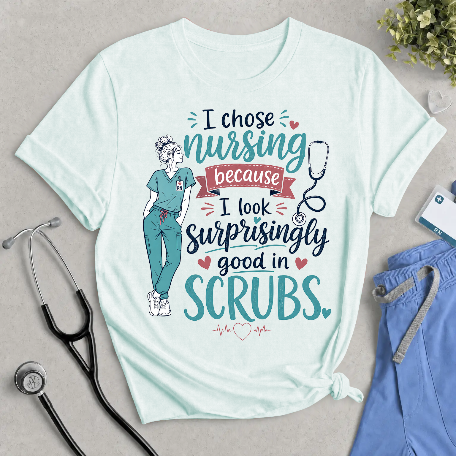 Nursing T-Shirt – “I Chose Nursing Because I Look Surprisingly Good in Scrubs” Funny Nurse Tee