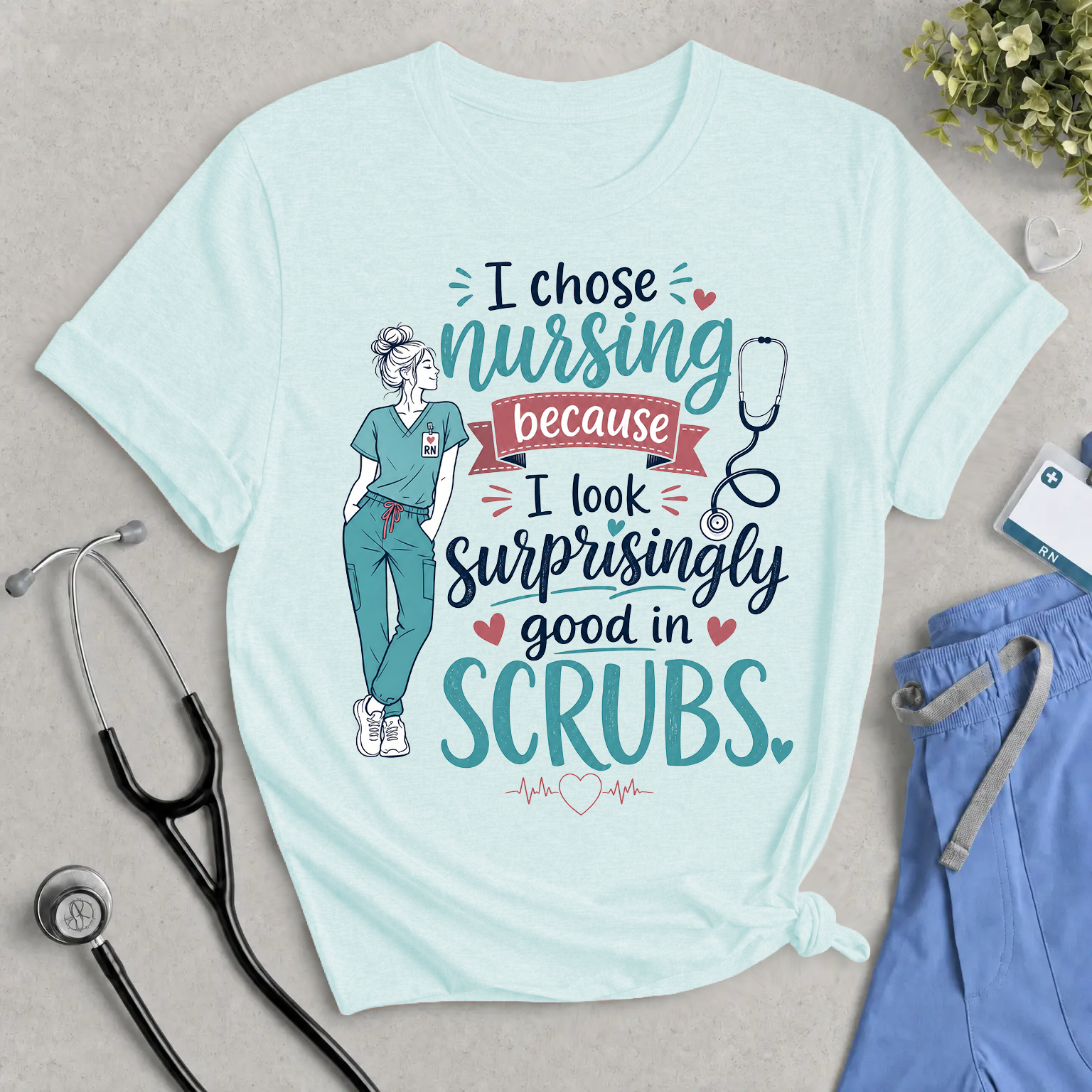 Nursing T-Shirt – “I Chose Nursing Because I Look Surprisingly Good in Scrubs” Funny Nurse Tee