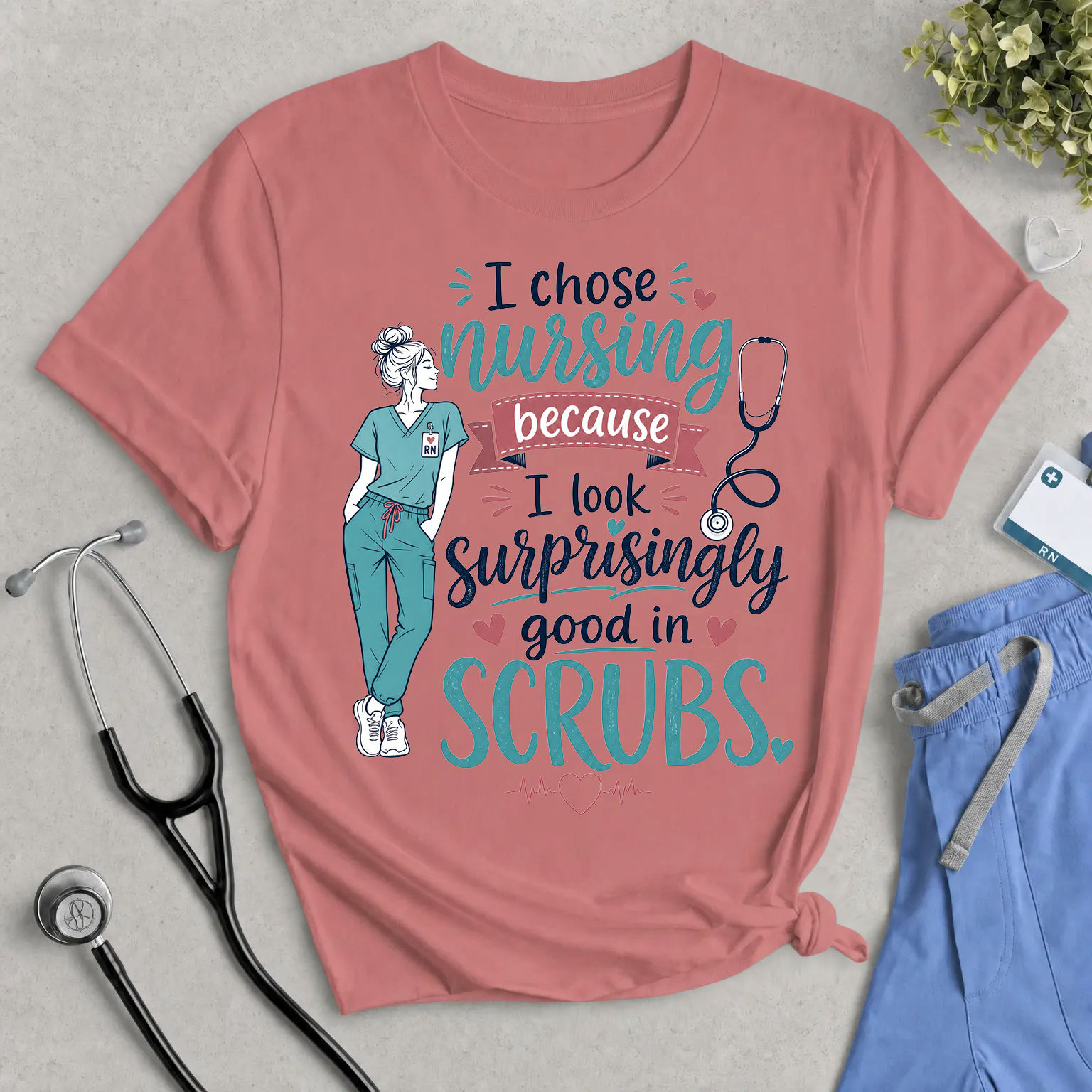 Nursing T-Shirt – “I Chose Nursing Because I Look Surprisingly Good in Scrubs” Funny Nurse Tee