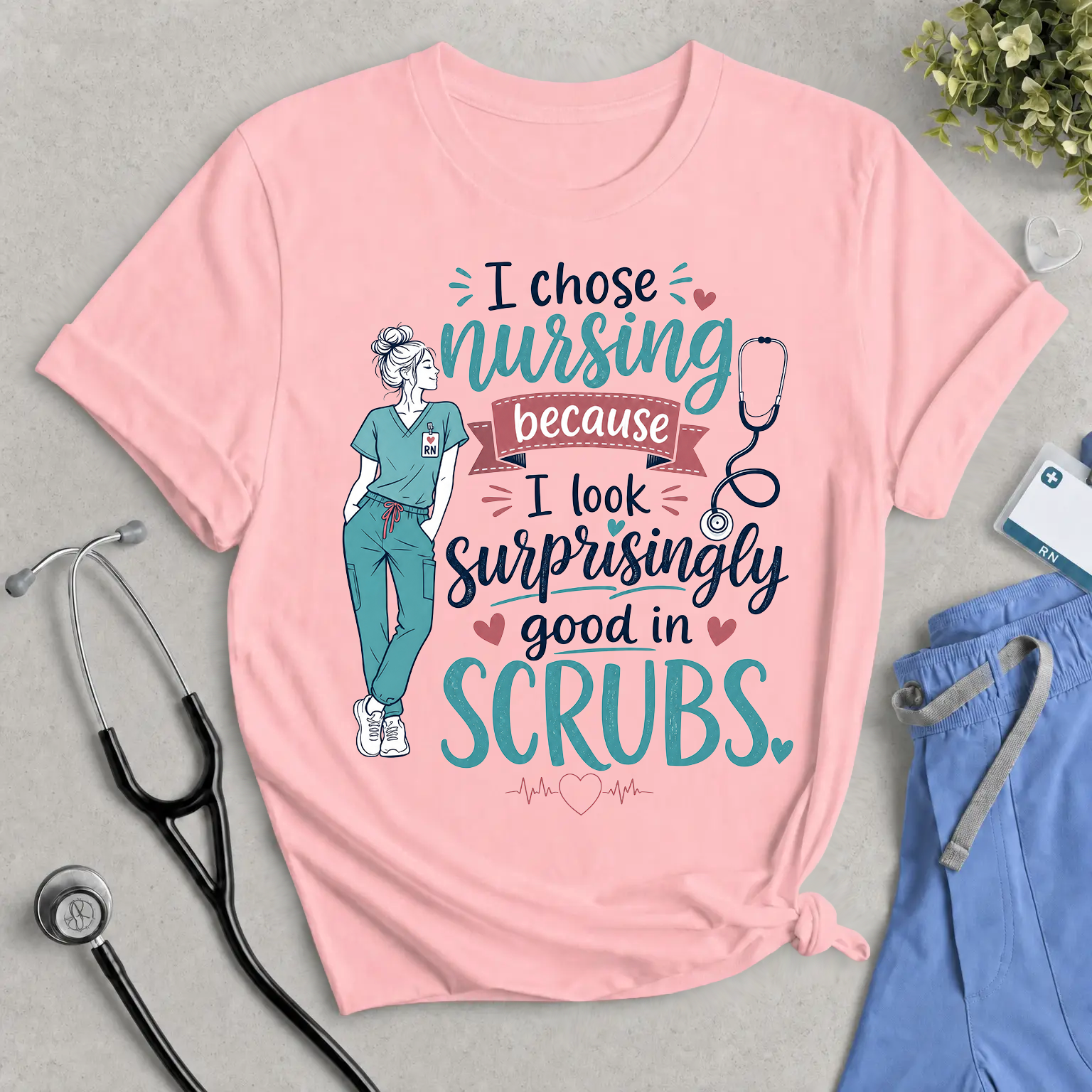 Nursing T-Shirt – “I Chose Nursing Because I Look Surprisingly Good in Scrubs” Funny Nurse Tee