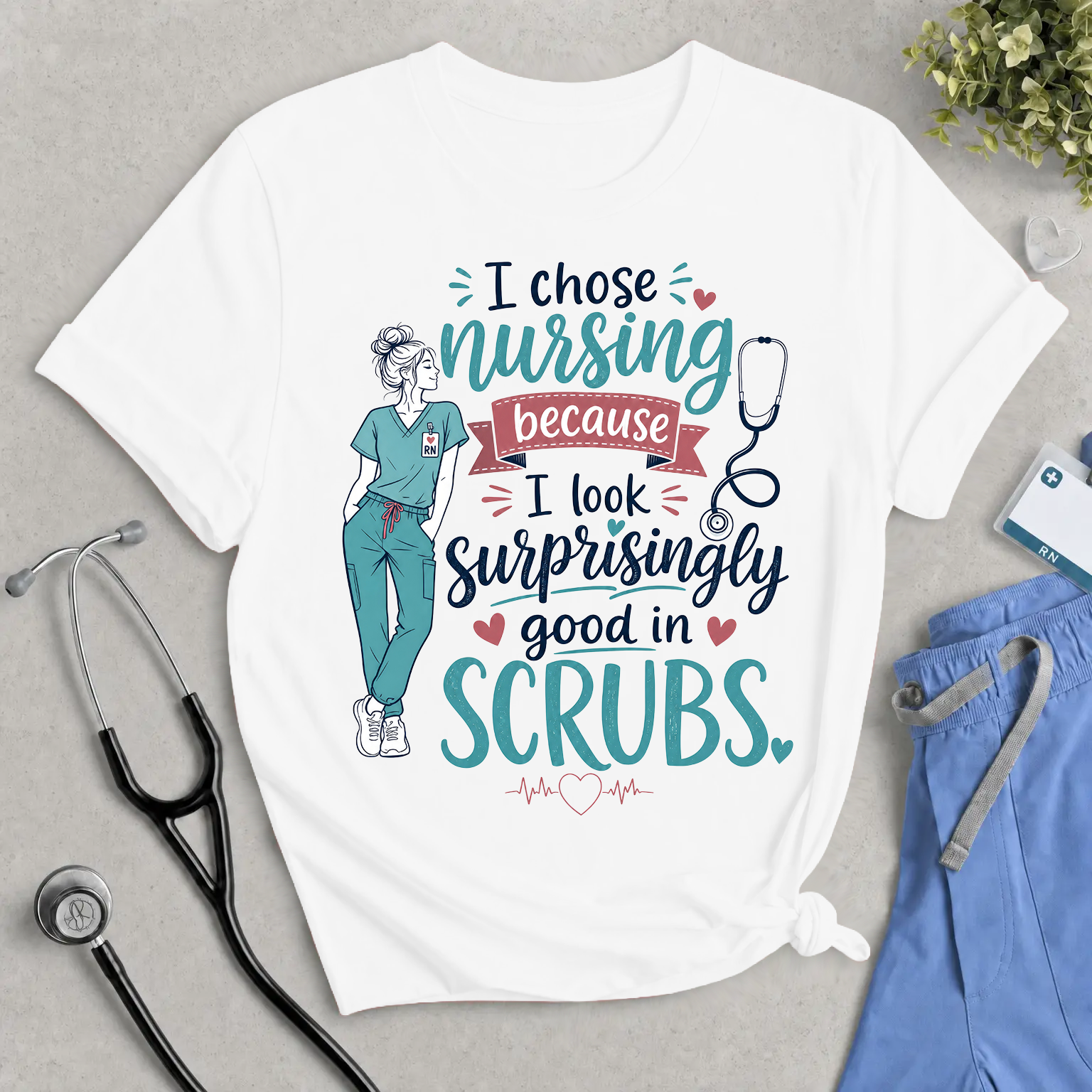 Nursing T-Shirt – “I Chose Nursing Because I Look Surprisingly Good in Scrubs” Funny Nurse Tee