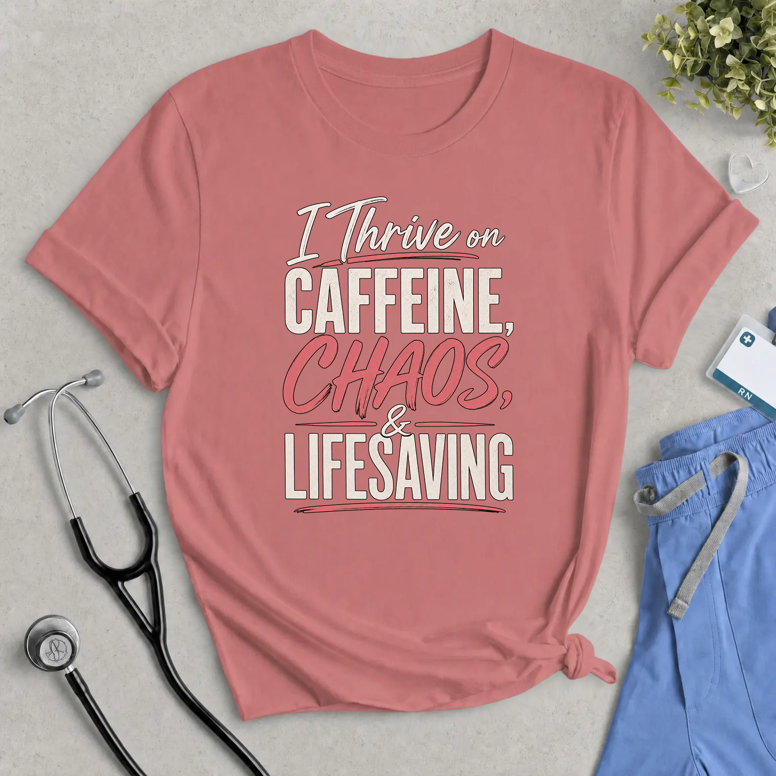 I Thrive on Caffeine, Chaos & Lifesaving Tee — Funny Nurse / Healthcare Worker Shirt