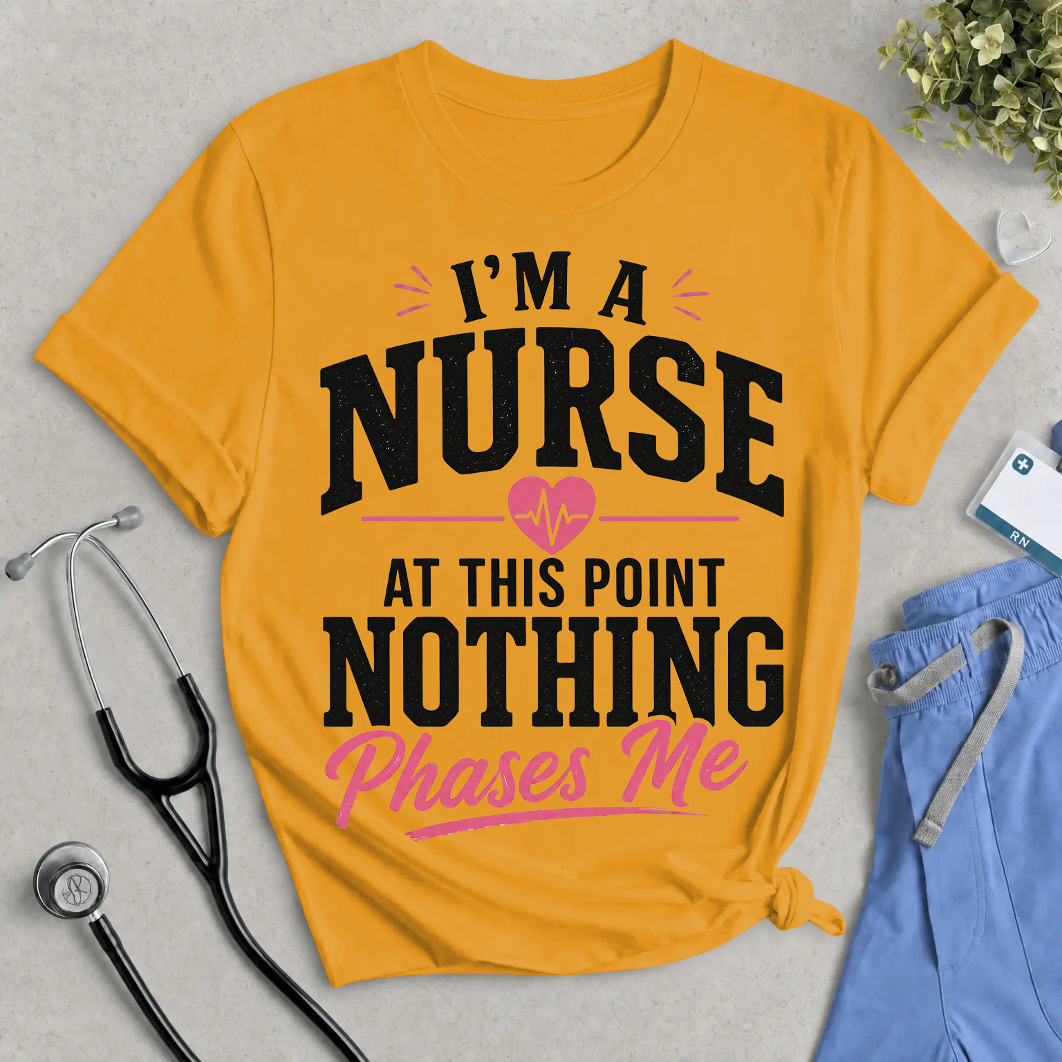 “I’m a Nurse, At This Point Nothing Phases Me” Funny Nurse T-Shirt