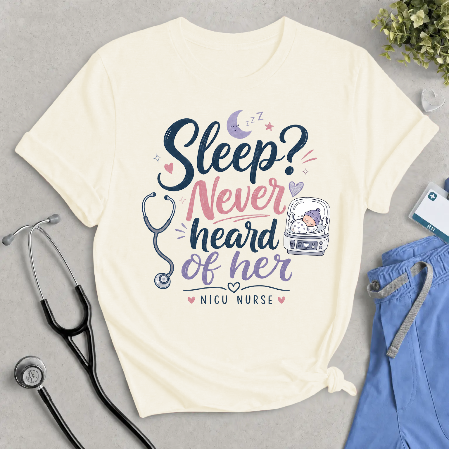 NICU Nurse Tee "Sleep? Never Heard of Her" — Cute Stethoscope & Incubator Design