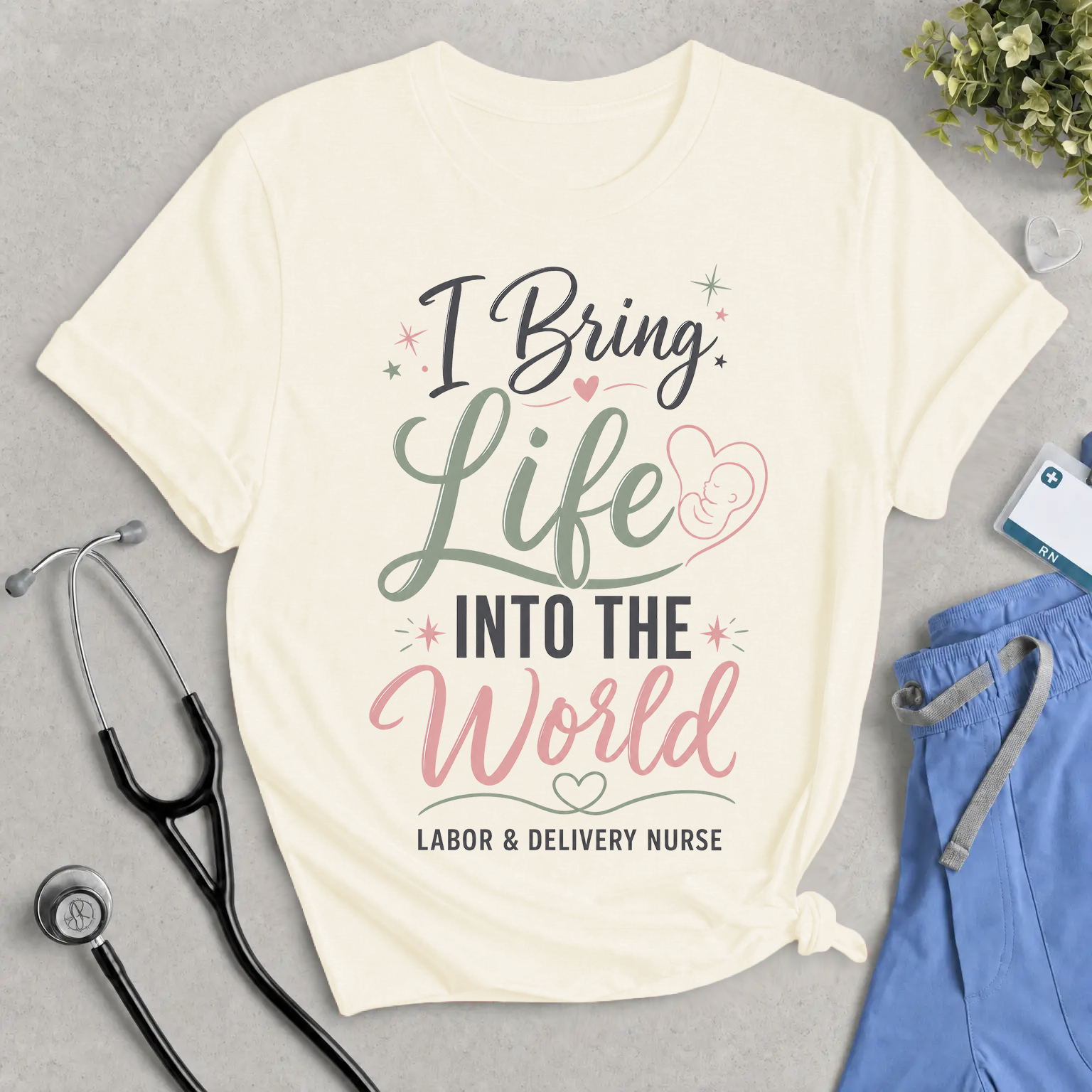 I Bring Life Into The World Labor & Delivery Nurse T-Shirt