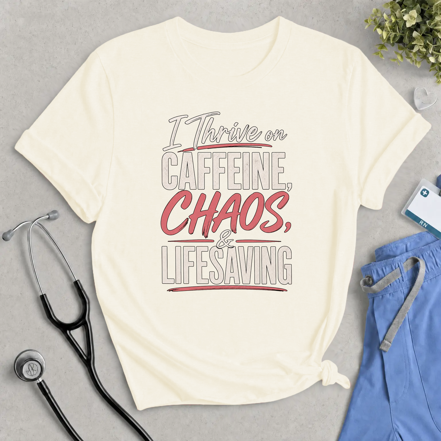 I Thrive on Caffeine, Chaos & Lifesaving Tee — Funny Nurse / Healthcare Worker Shirt