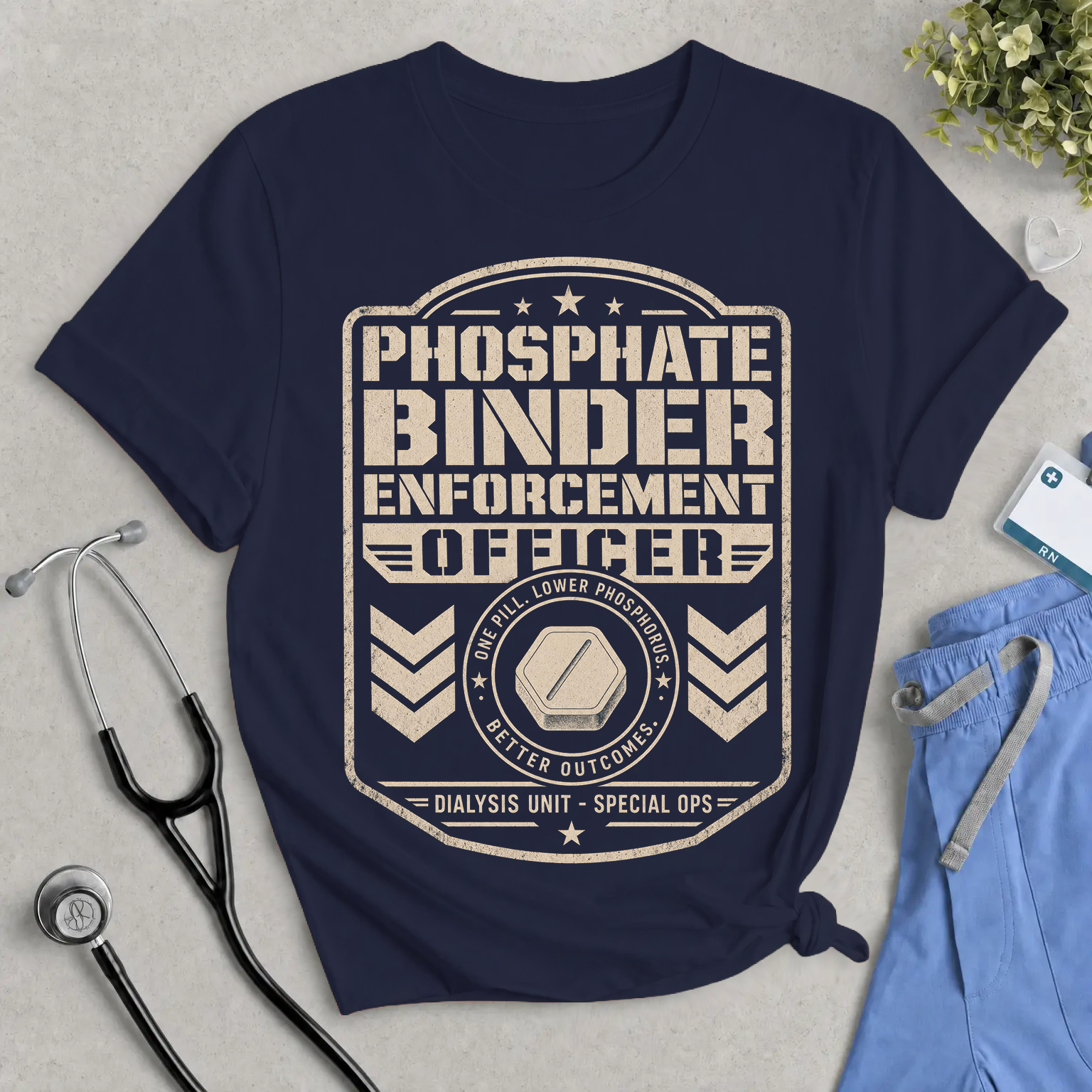 Phosphate Binder Enforcement Officer T-Shirt - Dialysis Nurse Tee