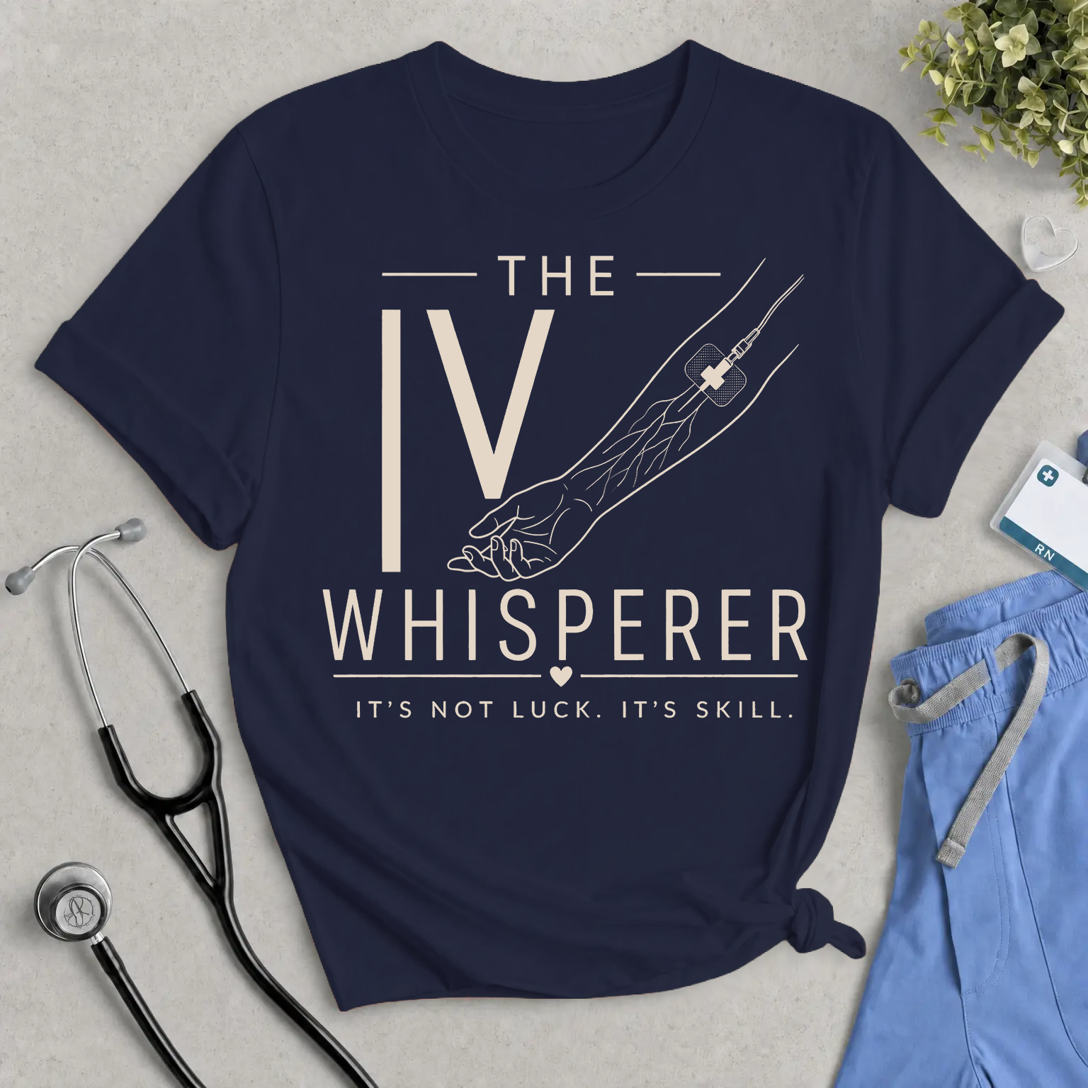 IV Whisperer Tee — "It's Not Luck, It's Skill" Short Sleeve Shirt for Nurses