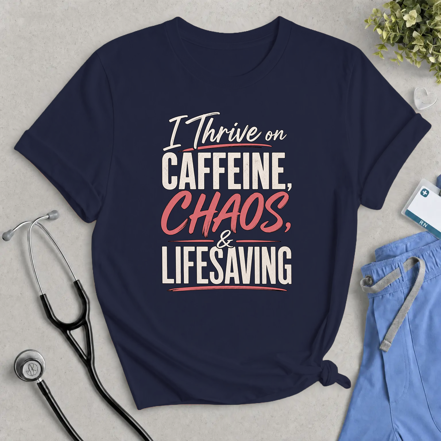 I Thrive on Caffeine, Chaos & Lifesaving Tee — Funny Nurse / Healthcare Worker Shirt