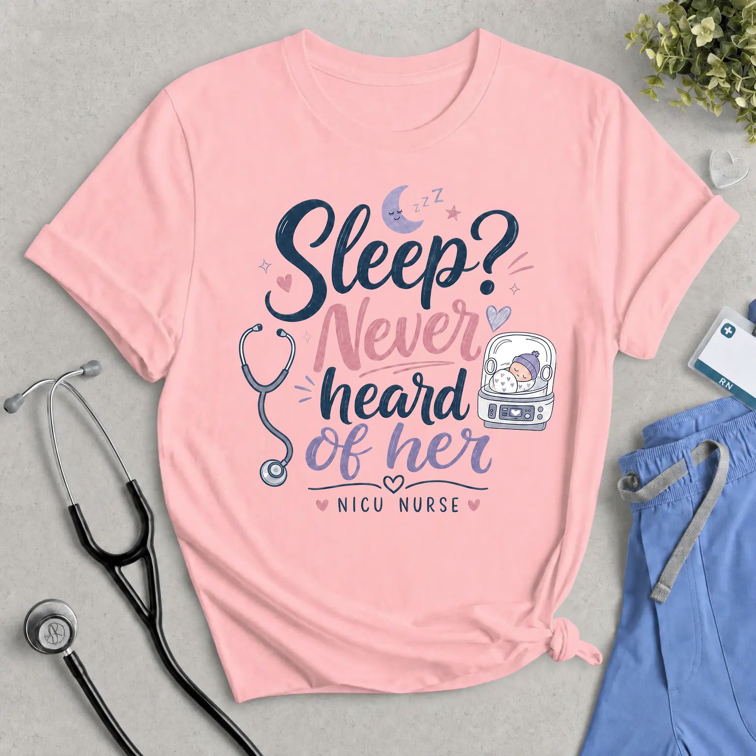 NICU Nurse Tee "Sleep? Never Heard of Her" — Cute Stethoscope & Incubator Design