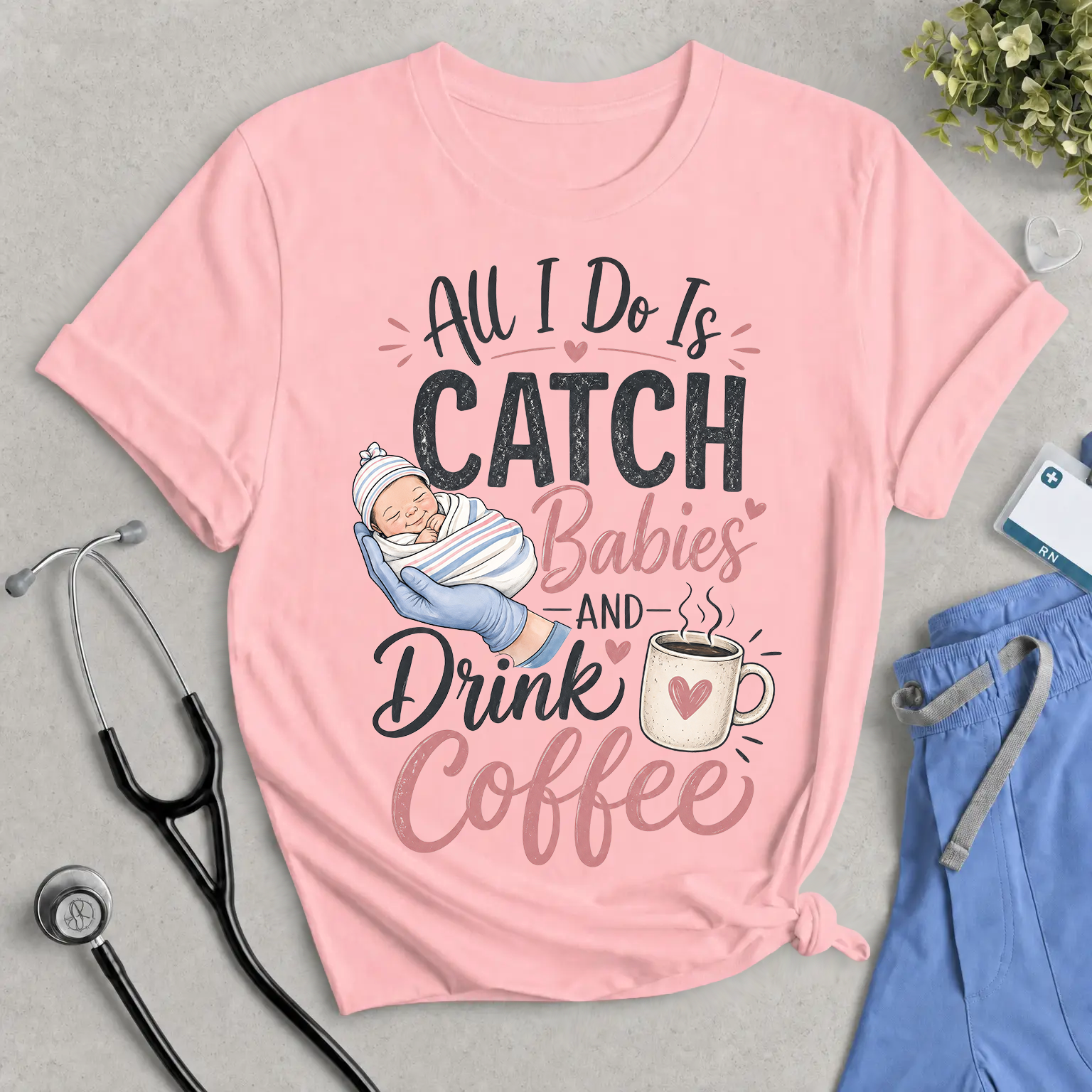 Catch Babies and Drink Coffee T-Shirt – Funny Newborn Nurse Tee