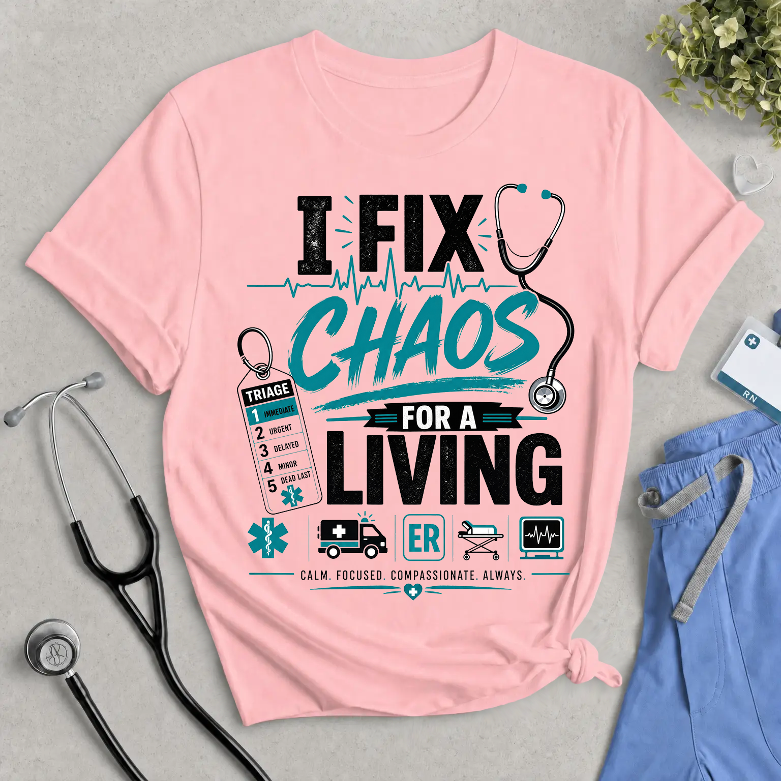I Fix Chaos for a Living ER T-Shirt — Emergency Room Nurse Medical Tee