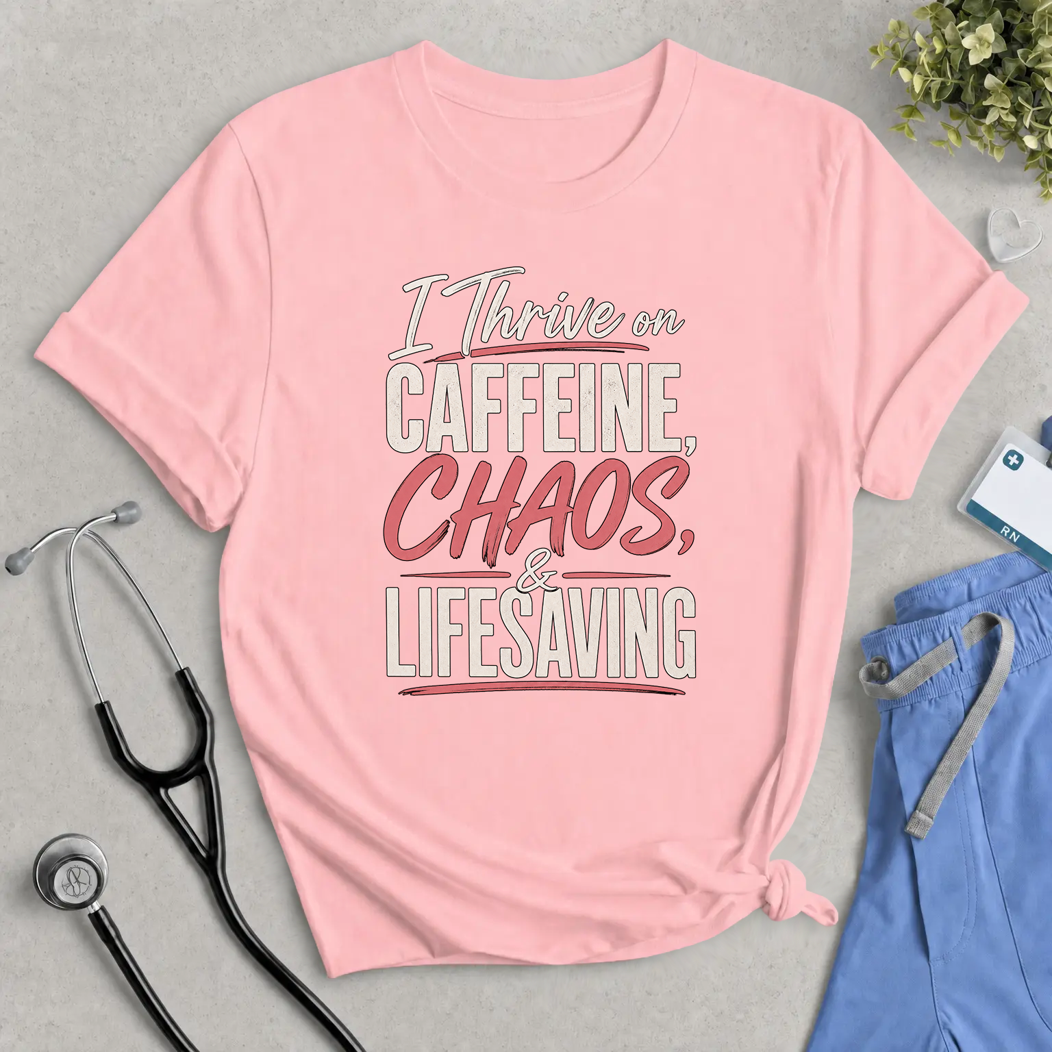 I Thrive on Caffeine, Chaos & Lifesaving Tee — Funny Nurse / Healthcare Worker Shirt