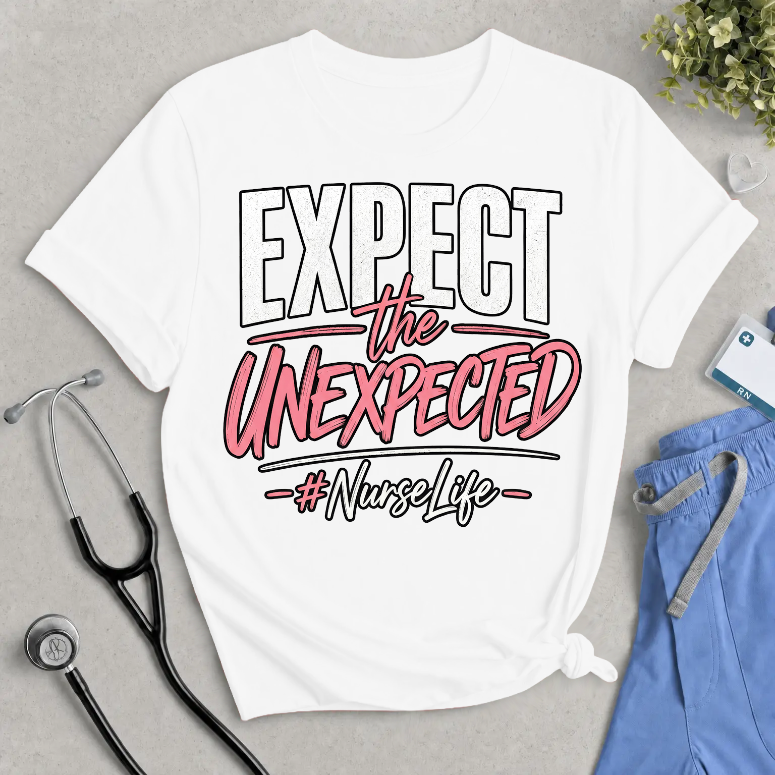 Expect the Unexpected Nurse Life T-Shirt