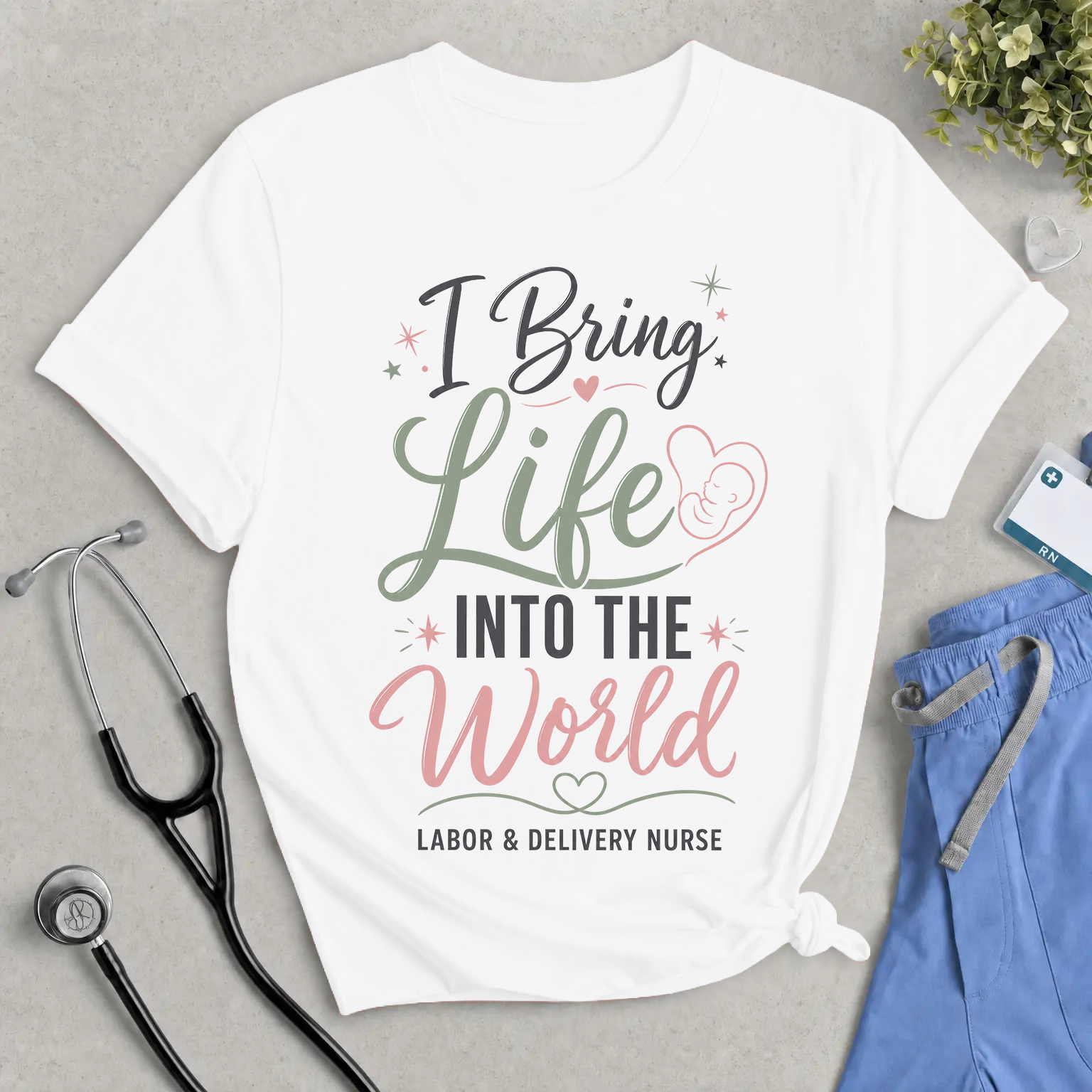 I Bring Life Into The World Labor & Delivery Nurse T-Shirt