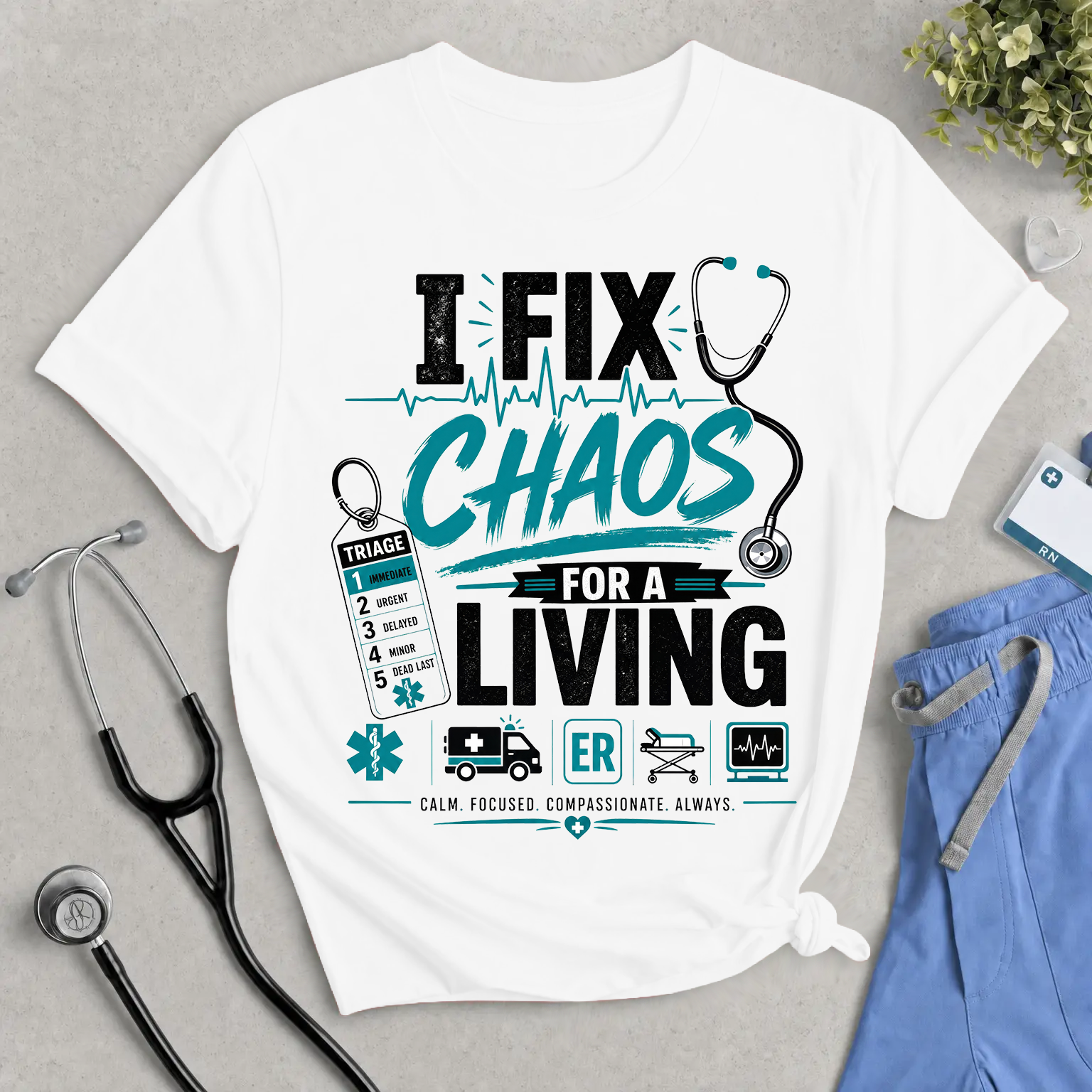 I Fix Chaos for a Living ER T-Shirt — Emergency Room Nurse Medical Tee