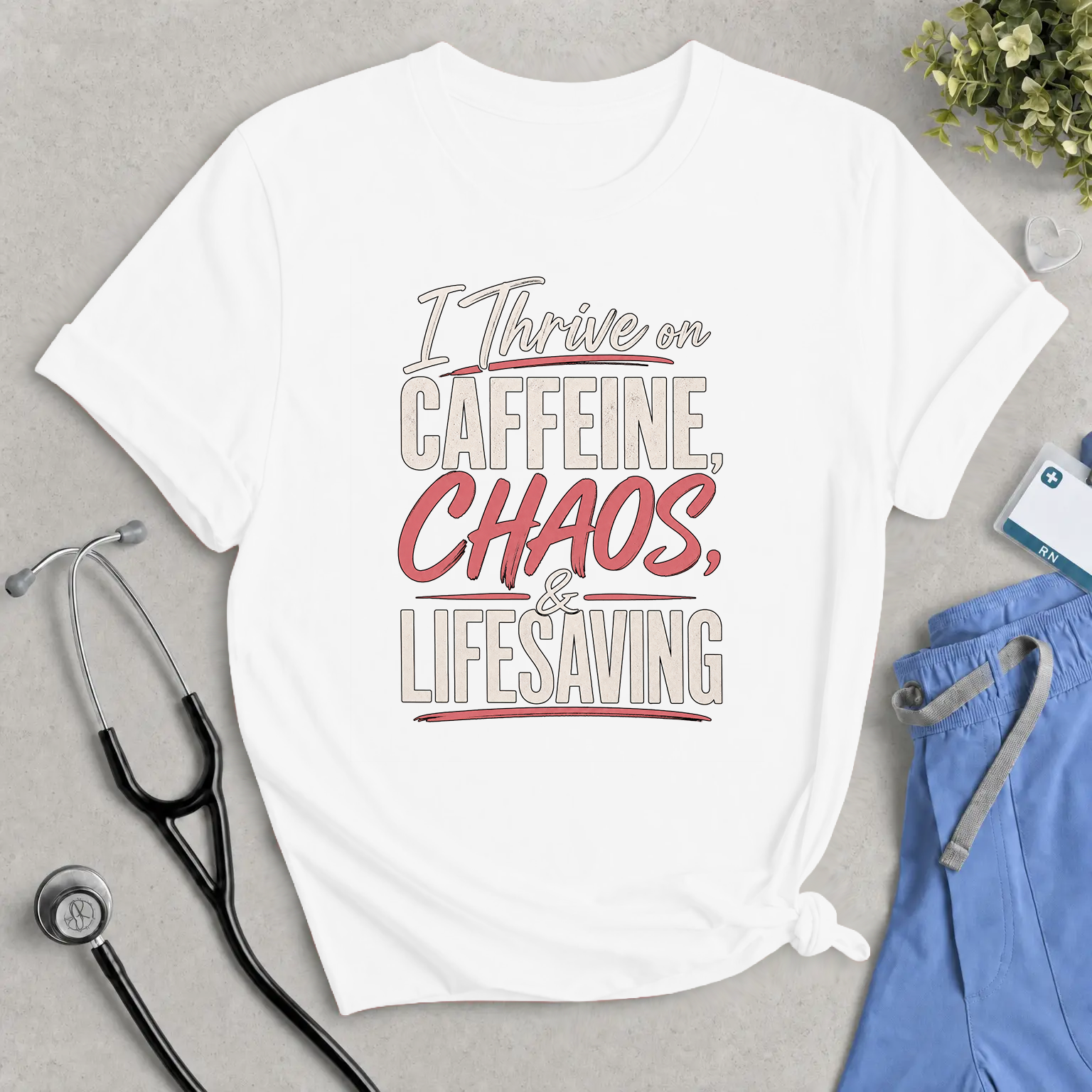I Thrive on Caffeine, Chaos & Lifesaving Tee — Funny Nurse / Healthcare Worker Shirt